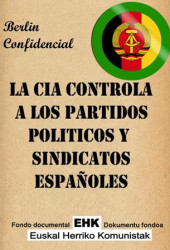 La CIA controla a los partidos politicos y sindicatos españoles